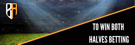 To Win Both Halves Betting Guide .